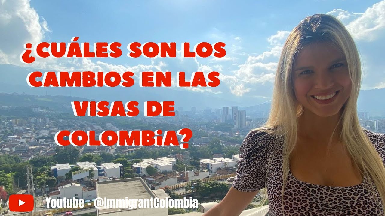 ¿Cuáles son los cambios en las visas de Colombia?