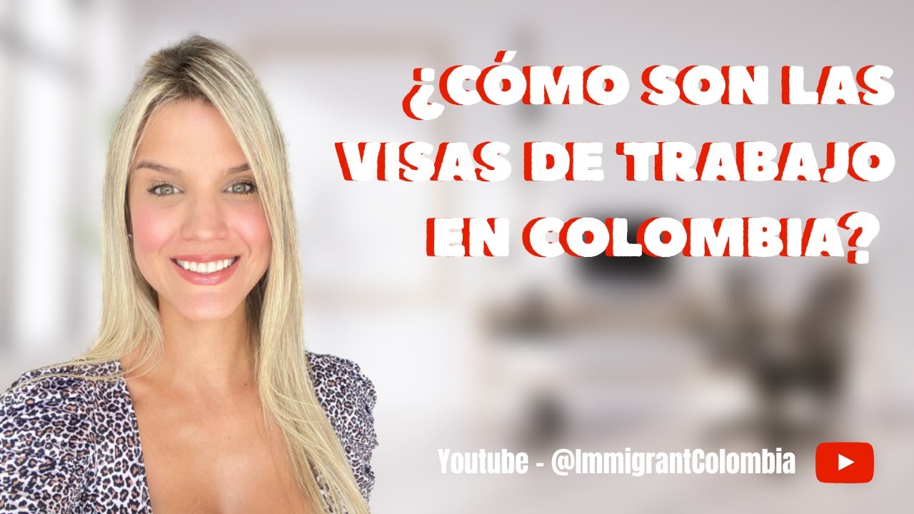 ¿Cómo son las visas de trabajo en Colombia?